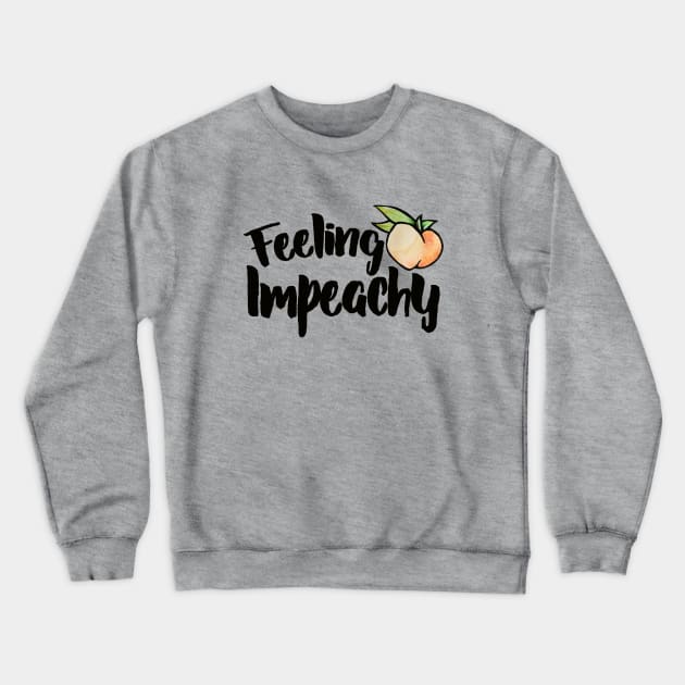 Feeling Impeachy Crewneck Sweatshirt by bubbsnugg